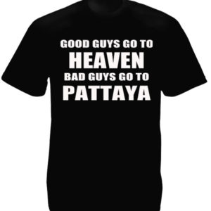Tee-shirt Pattaya Noir Good Guys Go to Heaven Bad Guys go to Pattaya