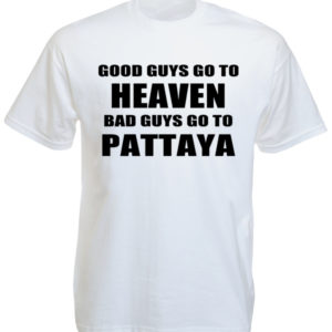 Tee-shirt Pattaya Blanc Good Guys Go to Heaven Bad Guys go to Pattaya